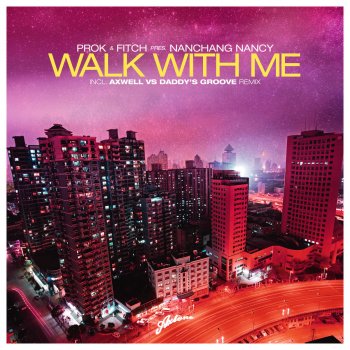 Prok & Fitch Walk With Me (Axwell vs. Daddy's Groove Remix)