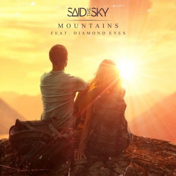 Said the Sky feat. Diamond Eyes Mountains (feat. Diamond Eyes)