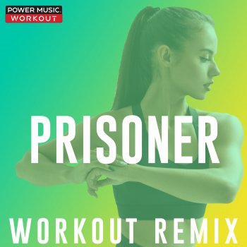 Power Music Workout Prisoner (Extended Workout Remix 128 BPM)