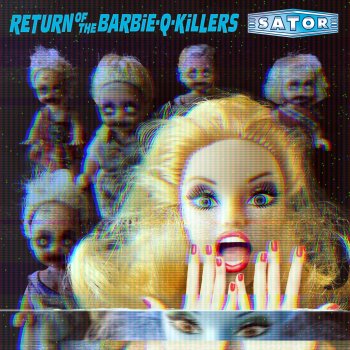 Исполнитель Sator, альбом Return Of The Barbie-Q-Killers