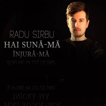 Radu Sirbu Hai Sună-Mă (Înjură-Mă)