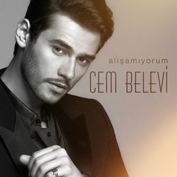 Cem Belevi Alışamıyorum