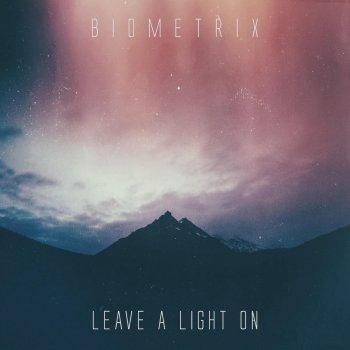 Biometrix Leave a Light On