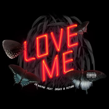 Lil Wayne feat. Drake & Future Love Me