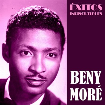 Beny Moré Mi Amor, Mi Fe, Mi Ilusión - Remastered