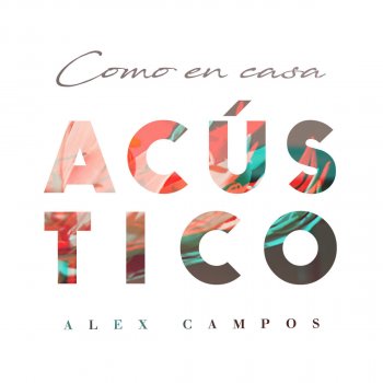 Alex Campos Cómo el Color de la Sangre - Acústico