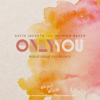 Satin Jackets Only You (feat. Patrick Baker) [Delia D. Remix]