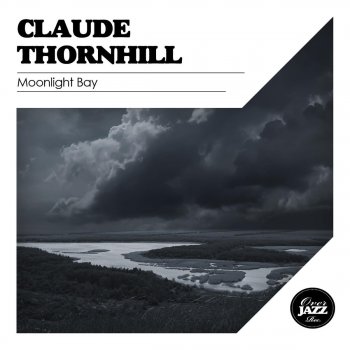 Claude Thornhill When I'm With Youby the Rippling Streamputtin' and Takin' (Medley)