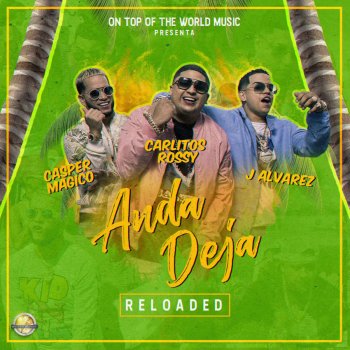 J Alvarez feat. Carlitos Rossy & Casper Magico Anda Deja - Reloaded