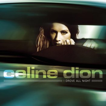 Céline Dion I Drove All Night (album version)