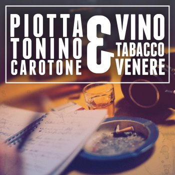 Piotta & Tonino Carotone Vino tabacco & Venere