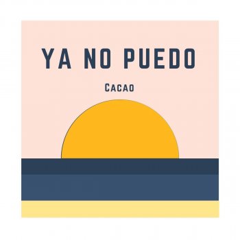 Cacao Ya No Puedo
