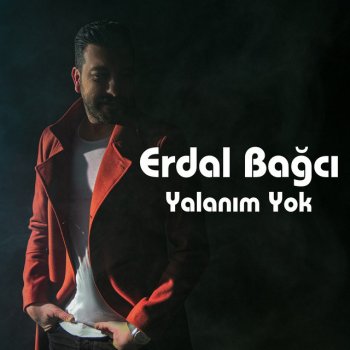 Erdal Bağcı Yalanım Yok