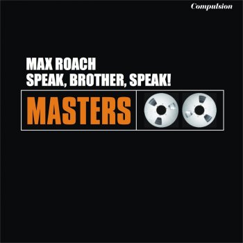 Max Roach Speak, Brother, Speak!