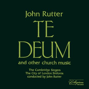 John Rutter feat. The Cambridge Singers Te Deum