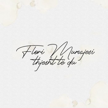 Flori Mumajesi Thjesht te du