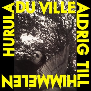 Hurula Du ville aldrig till himmelen