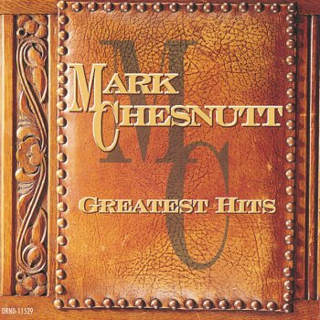 Mark Chesnutt It's A Little Too Late - 1996 Greatest Hits Version