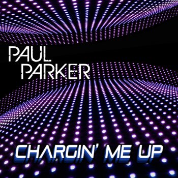 Paul Parker Chargin' Me Up