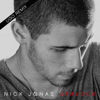 Nick Jonas Jealous - Ugo Remix