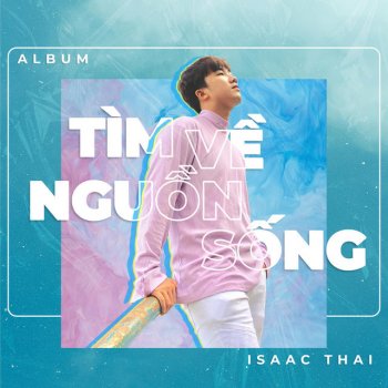 Isaac Thái Tìm Về Nguồn Sống