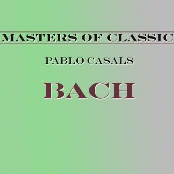 Johann Sebastian Bach feat. Pablo Casals Suite For Cello No.2 In D Minor, BMV 1008: 3. Courante