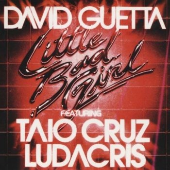 David Guetta feat. Taio Cruz & Ludacris Little Bad Girl (radio edit)