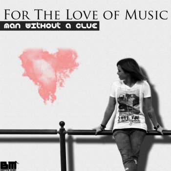 Man Without A Clue For the Love of Music