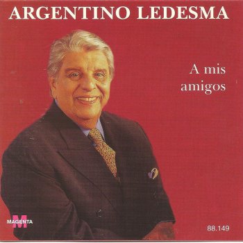 Argentino Ledesma A mis amigos