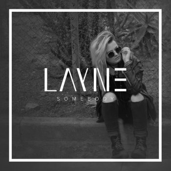 LAYNE Somebody