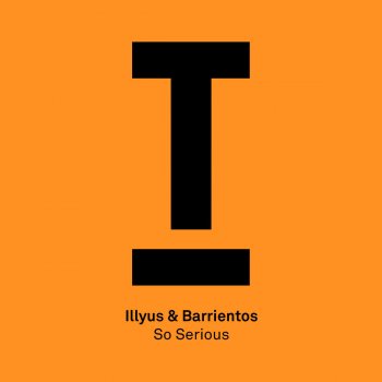 Illyus & Barrientos So Serious (Radio Edit)