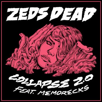 Zeds Dead feat. Memorecks Collapse 2.0 (feat. Memorecks)