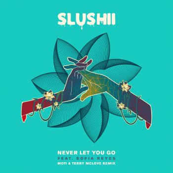 Slushii feat. Sofia Reyes Never Let You Go (feat. Sofia Reyes) [MOTi & Terry McLove Remix]