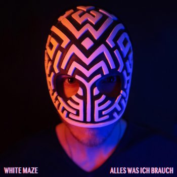 White Maze Alles Was Ich Brauch