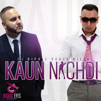 DJ Dips & Roach Killa Kaun Nachdi
