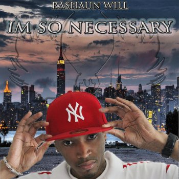 Исполнитель Rashaun Will, альбом Im So Necessary