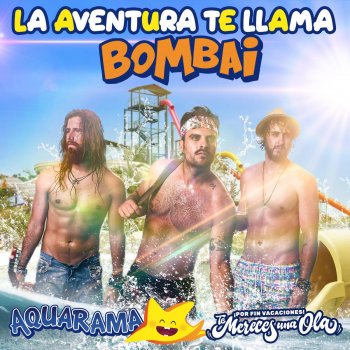 Bombai En Aquarama la Aventura Te Llama