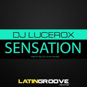 DJ Lucerox Sensation (Drums House Remix)