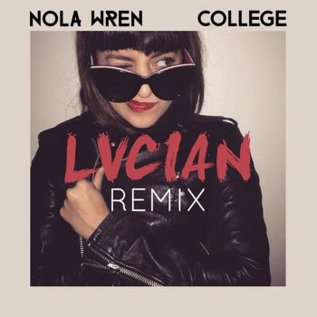 Nola Wren College (Lucian Remix)