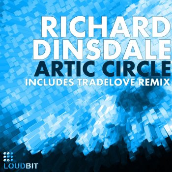 Richard Dinsdale Artic Circle (Tradelove Remix)