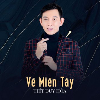 Tiết Duy Hòa Về Miền Tây