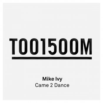 Mike Ivy Came 2 Dance (Radio Edit)