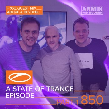 Armin van Buuren A State Of Trance (ASOT 850 - Part 1) - This Week's XXL Show: Above & Beyond Guest Mix, Pt. 2