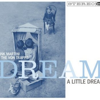 Pink Martini & The Von Trapps Dream a Little Dream