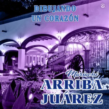 Исполнитель Mariachi Arriba Juárez, альбом Dibujando Un Corazón