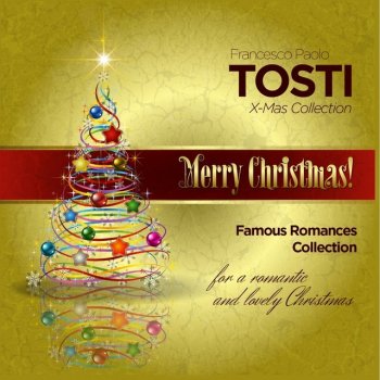 Исполнитель Compagnia d'Opera Italiana feat. Antonello Gotta & Stefano Secco, альбом Merry Christmas! Tosti X-Mas Collection (Famous Romances Collection for a Romantic and Lovely Christmas)