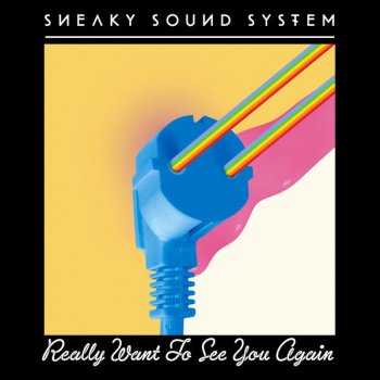 Sneaky Sound System Really Want to See You Again (Proxy remix)