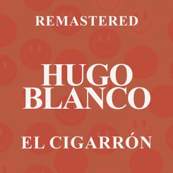 Исполнитель Hugo Blanco, альбом El Cigarrón (Remastered) - EP
