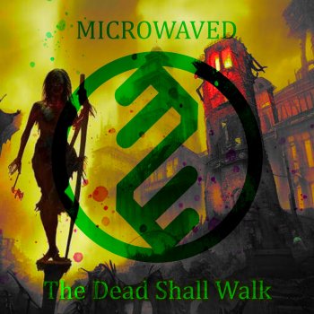Исполнитель Microwaved, альбом The Dead Shall Walk