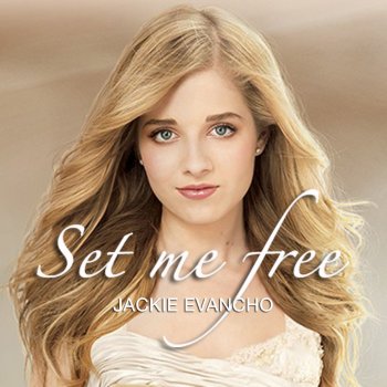 Jackie Evancho Set Me Free